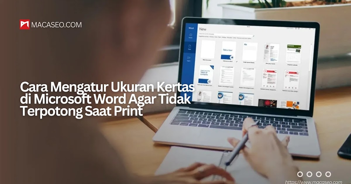 Cara Mengatur Ukuran Kertas di Microsoft Word Agar Tidak Terpotong Saat Cara Mengatur Ukuran Kertas di Microsoft Word Agar Tidak Terpotong Saat