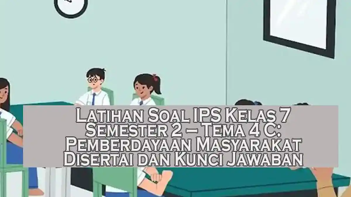 Latihan Soal IPS Kelas 7 Semester 2 Tema 4 C Pemberdayaan Masyarakat