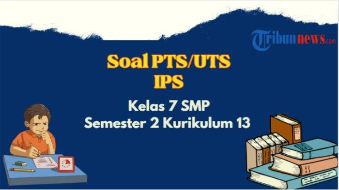 Menyongsong Ujian Akhir Semester 2 Kumpulan Contoh Soal IPS Kelas 7 Menyongsong Ujian Akhir Semester 2 Kumpulan Contoh Soal IPS Kelas 7