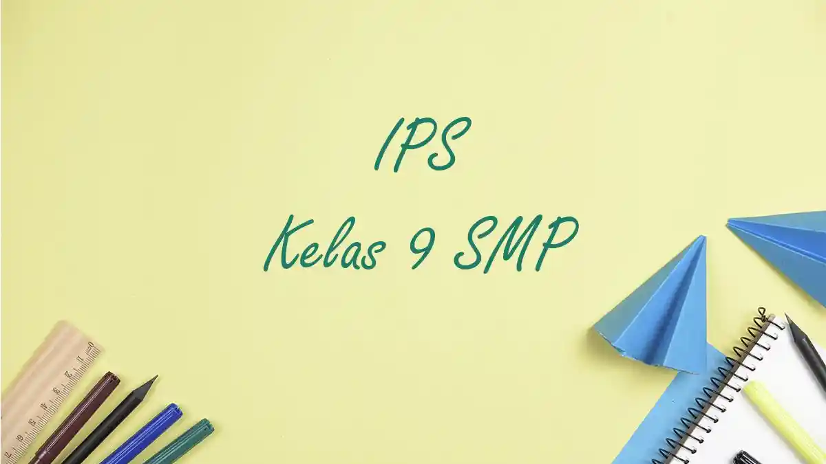 Soal-Soal IPS Kelas 9 Kurikulum Merdeka Pilihan Ganda dan Kunci Jawaban Soal-Soal IPS Kelas 9 Kurikulum Merdeka Pilihan Ganda dan Kunci Jawaban
